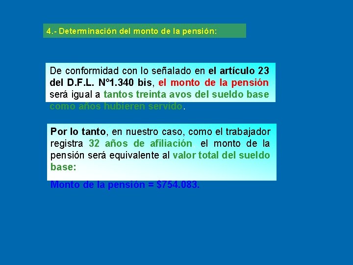 4. - Determinación del monto de la pensión: De conformidad con lo señalado en