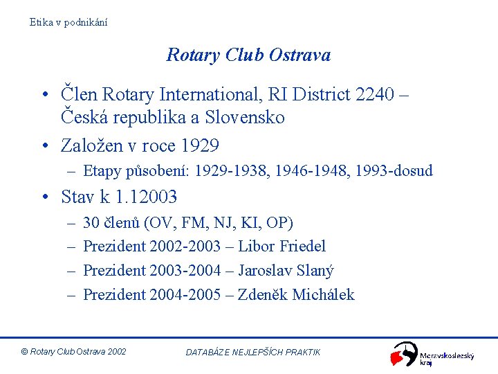 Etika v podnikání Rotary Club Ostrava • Člen Rotary International, RI District 2240 –