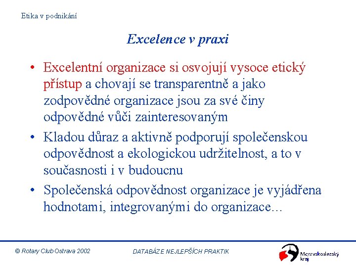 Etika v podnikání Excelence v praxi • Excelentní organizace si osvojují vysoce etický přístup