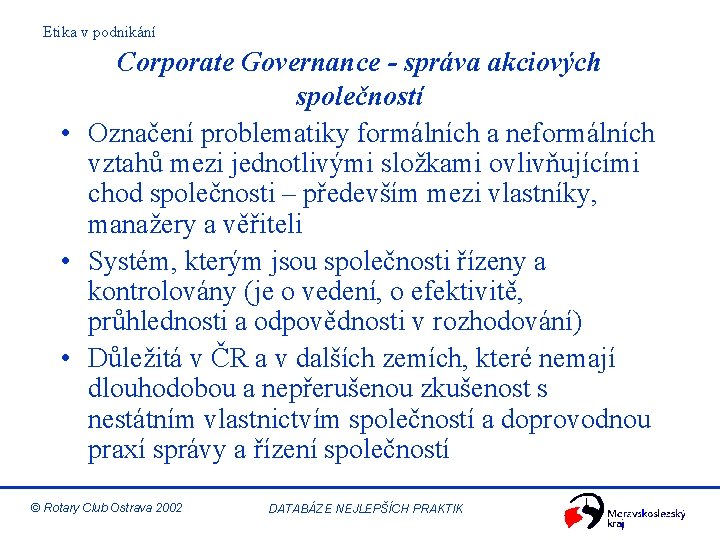 Etika v podnikání Corporate Governance - správa akciových společností • Označení problematiky formálních a