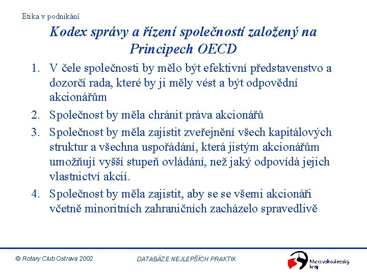 Etika v podnikání Kodex správy a řízení společností založený na Principech OECD 1. V