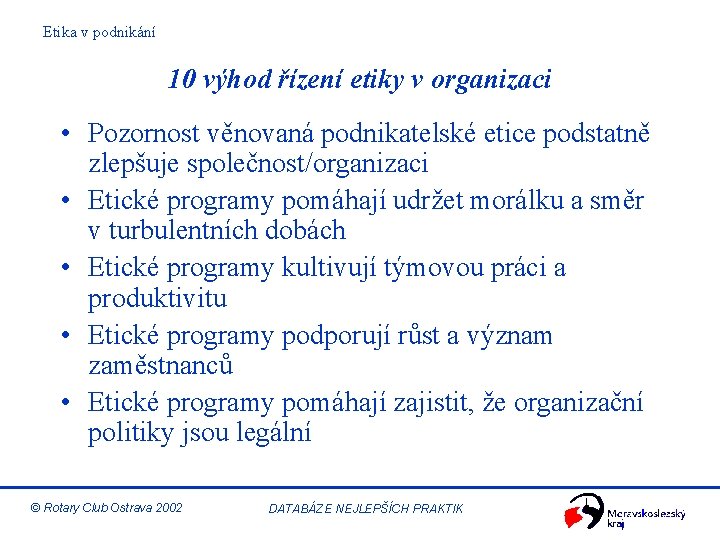 Etika v podnikání 10 výhod řízení etiky v organizaci • Pozornost věnovaná podnikatelské etice