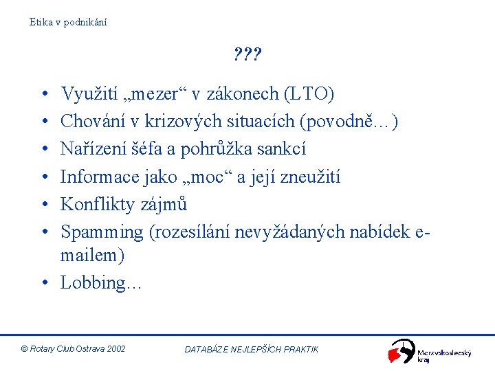 Etika v podnikání ? ? ? • • • Využití „mezer“ v zákonech (LTO)