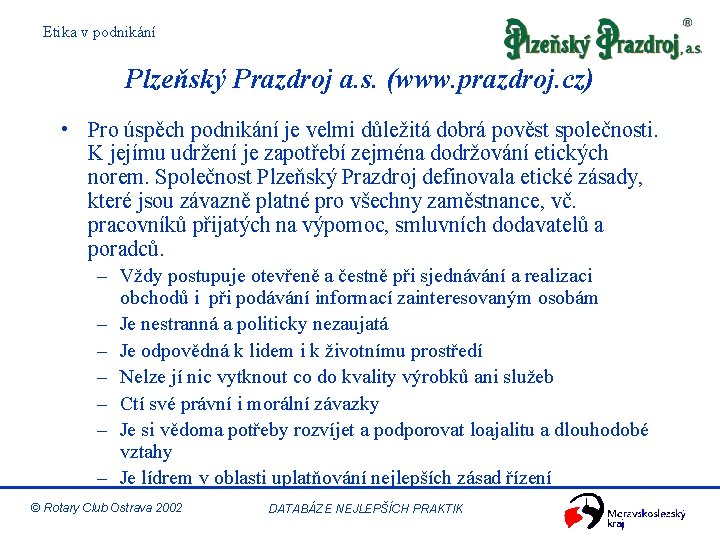 Etika v podnikání Plzeňský Prazdroj a. s. (www. prazdroj. cz) • Pro úspěch podnikání
