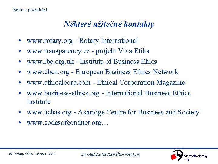 Etika v podnikání Některé užitečné kontakty • • • www. rotary. org - Rotary