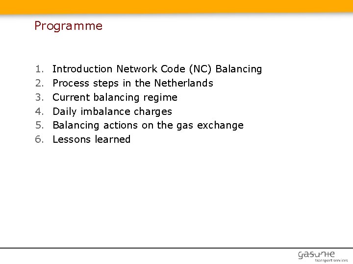 Programme 1. 2. 3. 4. 5. 6. Introduction Network Code (NC) Balancing Process steps