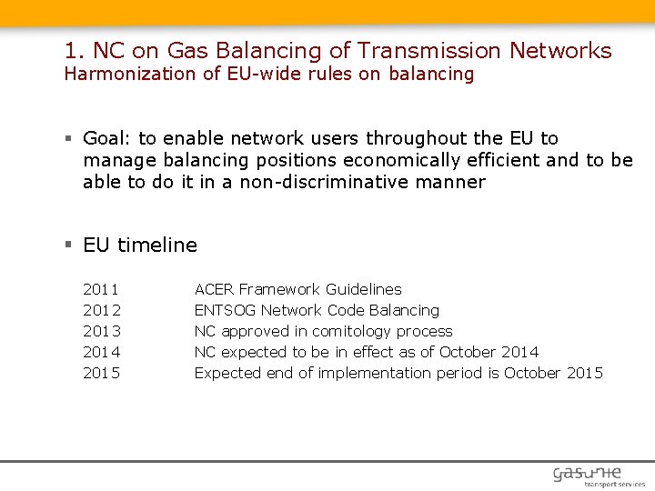 1. NC on Gas Balancing of Transmission Networks Harmonization of EU-wide rules on balancing