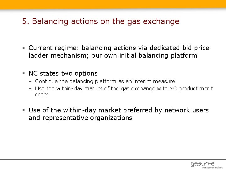 5. Balancing actions on the gas exchange § Current regime: balancing actions via dedicated