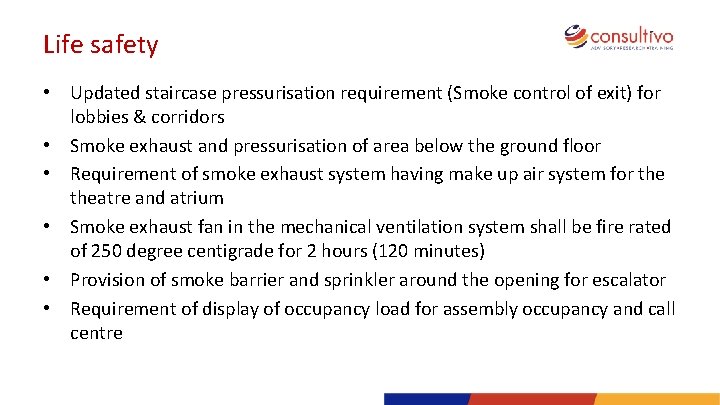 Life safety • Updated staircase pressurisation requirement (Smoke control of exit) for lobbies &