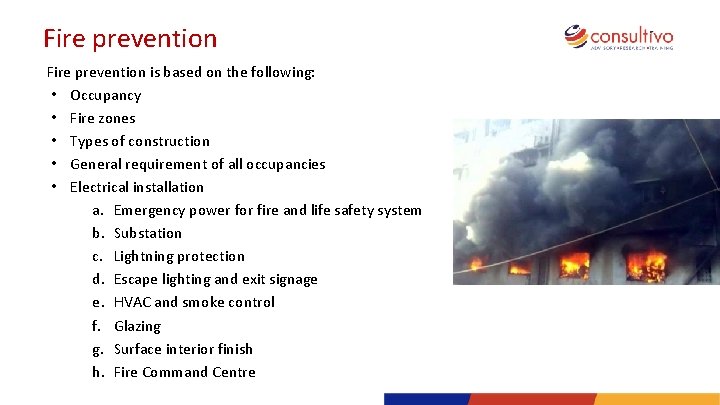 Fire prevention is based on the following: • Occupancy • Fire zones • Types