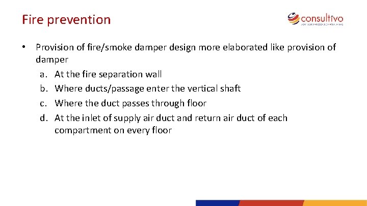 Fire prevention • Provision of fire/smoke damper design more elaborated like provision of damper
