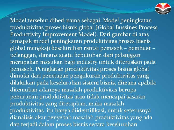 Model tersebut diberi nama sebagai: Model peningkatan produktivitas proses bisnis global (Global Bussines Process