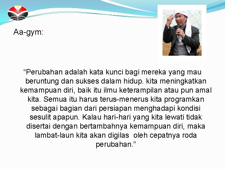 Aa-gym: “Perubahan adalah kata kunci bagi mereka yang mau beruntung dan sukses dalam hidup.