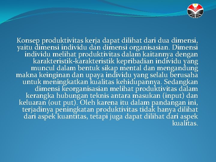 Konsep produktivitas kerja dapat dilihat dari dua dimensi, yaitu dimensi individu dan dimensi organisasian.