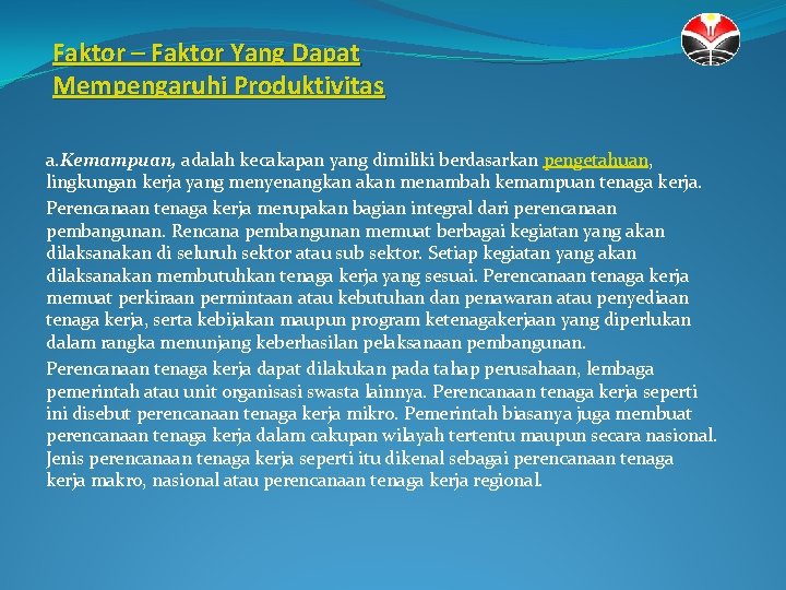 Faktor – Faktor Yang Dapat Mempengaruhi Produktivitas a. Kemampuan, adalah kecakapan yang dimiliki berdasarkan