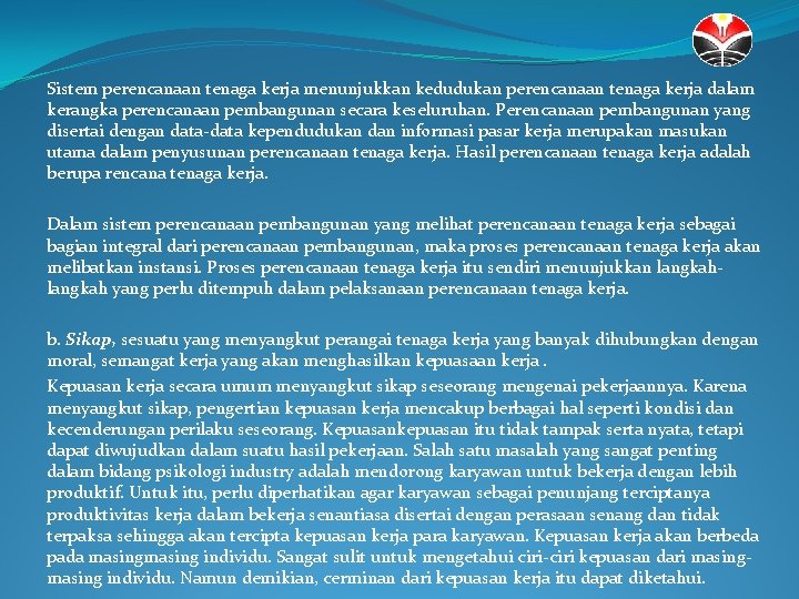 Sistem perencanaan tenaga kerja menunjukkan kedudukan perencanaan tenaga kerja dalam kerangka perencanaan pembangunan secara