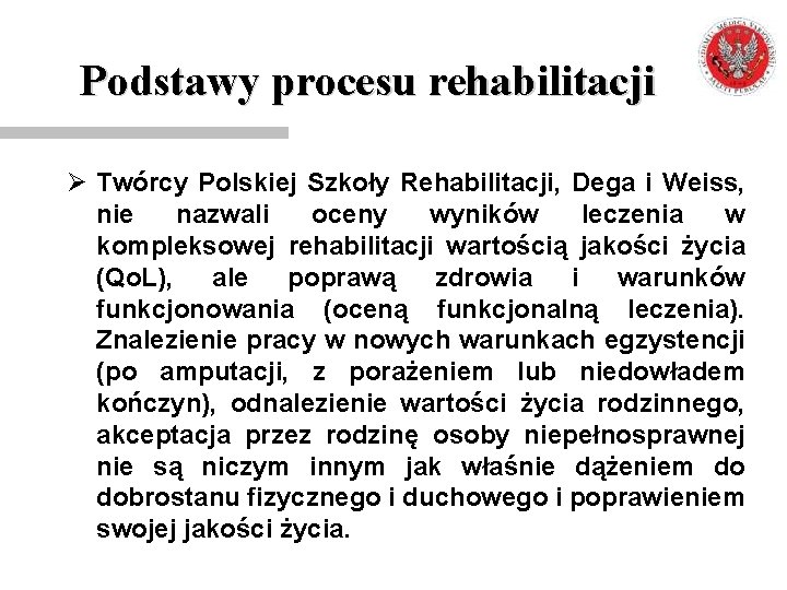 Podstawy procesu rehabilitacji Ø Twórcy Polskiej Szkoły Rehabilitacji, Dega i Weiss, nie nazwali oceny