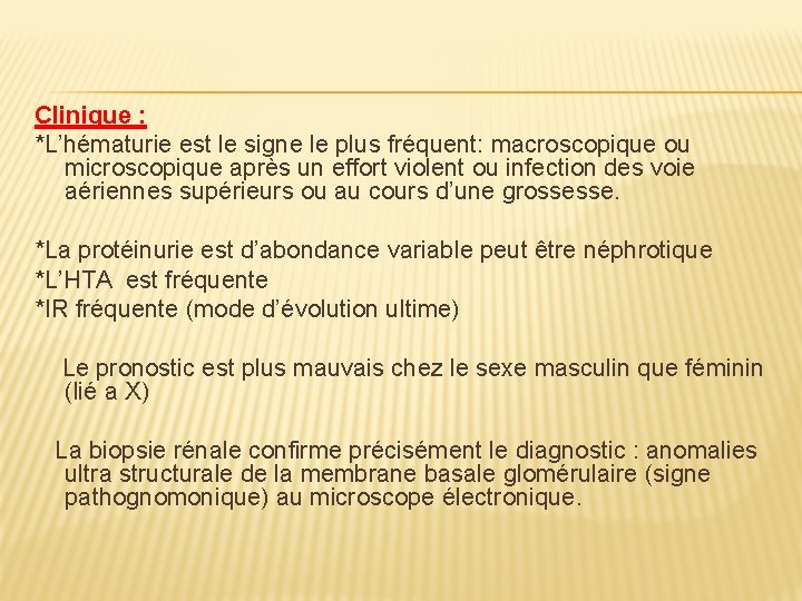 Clinique : *L’hématurie est le signe le plus fréquent: macroscopique ou microscopique après un