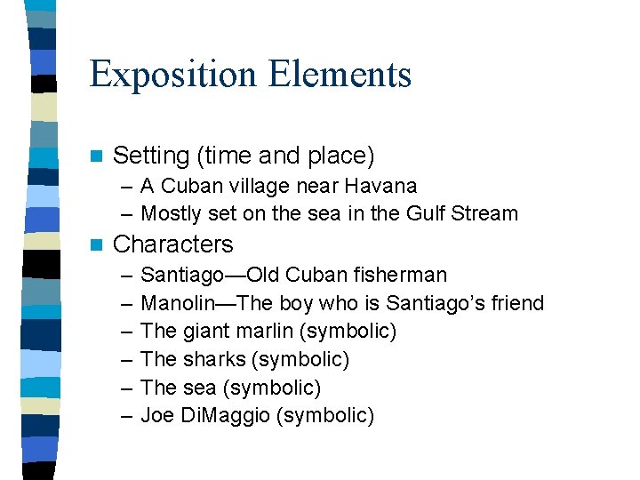 Exposition Elements n Setting (time and place) – A Cuban village near Havana –