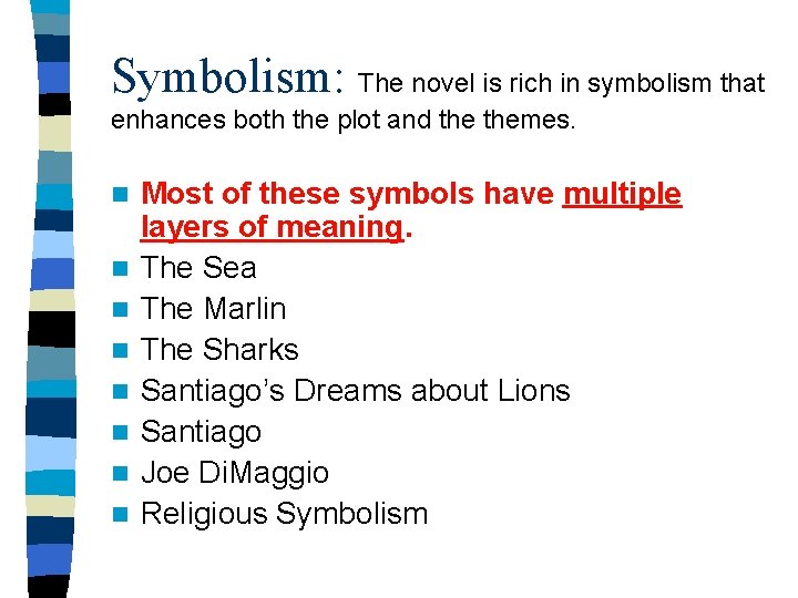 Symbolism: The novel is rich in symbolism that enhances both the plot and themes.