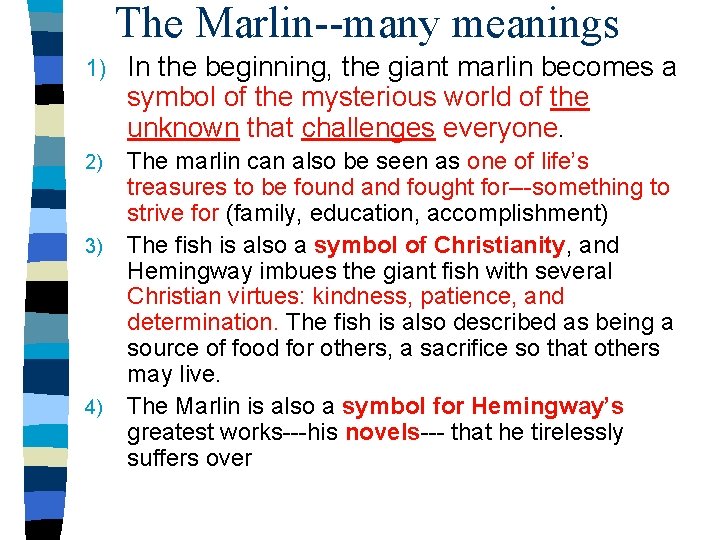 The Marlin--many meanings 1) In the beginning, the giant marlin becomes a symbol of