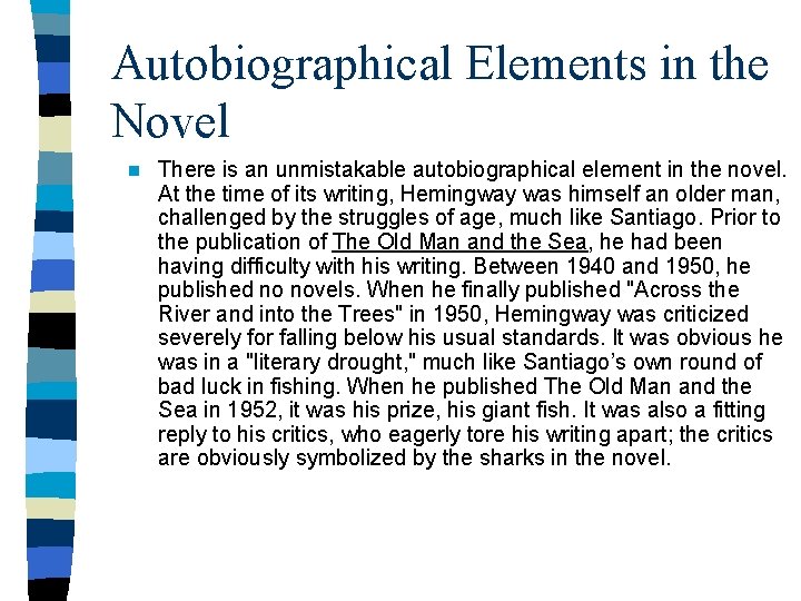 Autobiographical Elements in the Novel n There is an unmistakable autobiographical element in the