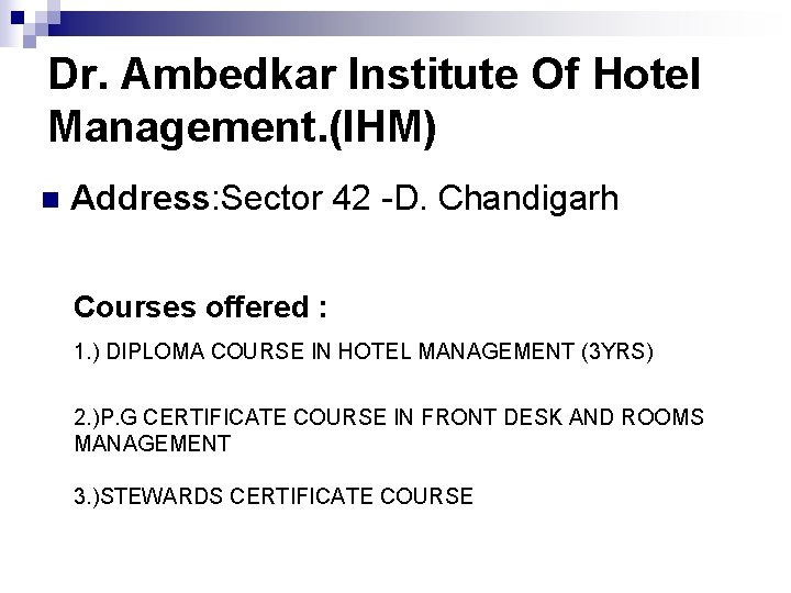 Dr. Ambedkar Institute Of Hotel Management. (IHM) n Address: Sector 42 -D. Chandigarh Courses