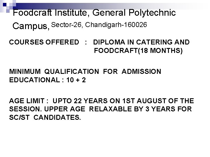 Foodcraft Institute, General Polytechnic Campus, Sector-26, Chandigarh-160026 COURSES OFFERED : DIPLOMA IN CATERING AND