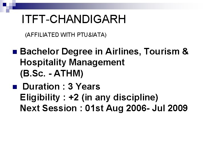  ITFT-CHANDIGARH (AFFILIATED WITH PTU&IATA) Bachelor Degree in Airlines, Tourism & Hospitality Management (B.