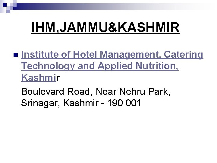  IHM, JAMMU&KASHMIR Institute of Hotel Management, Catering Technology and Applied Nutrition, Kashmir Boulevard