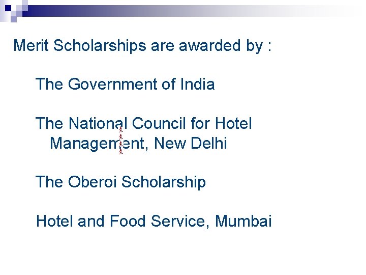 Merit Scholarships are awarded by : The Government of India The National Council for