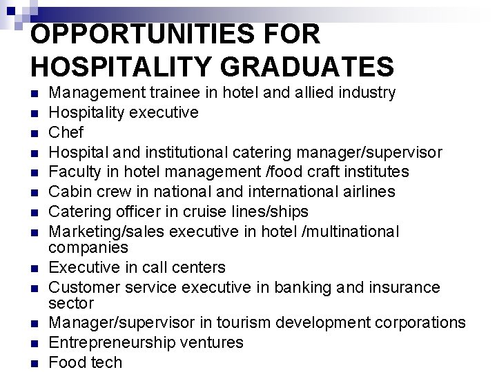 OPPORTUNITIES FOR HOSPITALITY GRADUATES n n n n Management trainee in hotel and allied