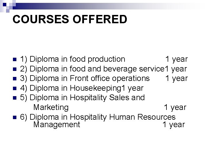 COURSES OFFERED 1) Diploma in food production 1 year n 2) Diploma in food