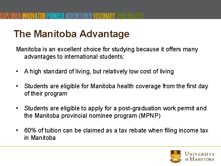 The Manitoba Advantage Manitoba is an excellent choice for studying because it offers many
