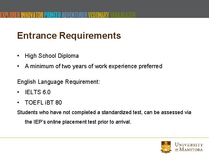 Entrance Requirements • High School Diploma • A minimum of two years of work