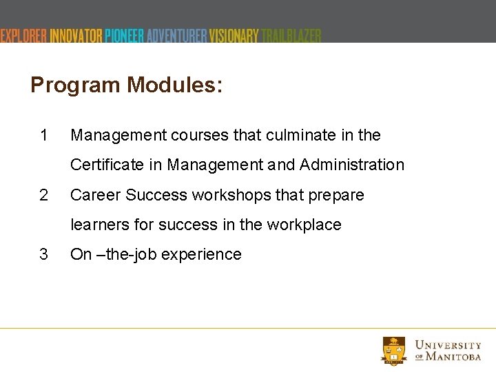 Program Modules: 1 Management courses that culminate in the Certificate in Management and Administration