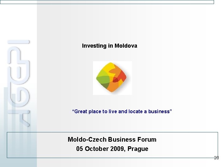 Investing in Moldova “Great place to live and locate a business” Moldo-Czech Business Forum