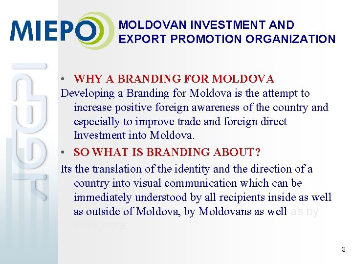 MOLDOVAN INVESTMENT AND EXPORT PROMOTION ORGANIZATION • WHY A BRANDING FOR MOLDOVA Developing a