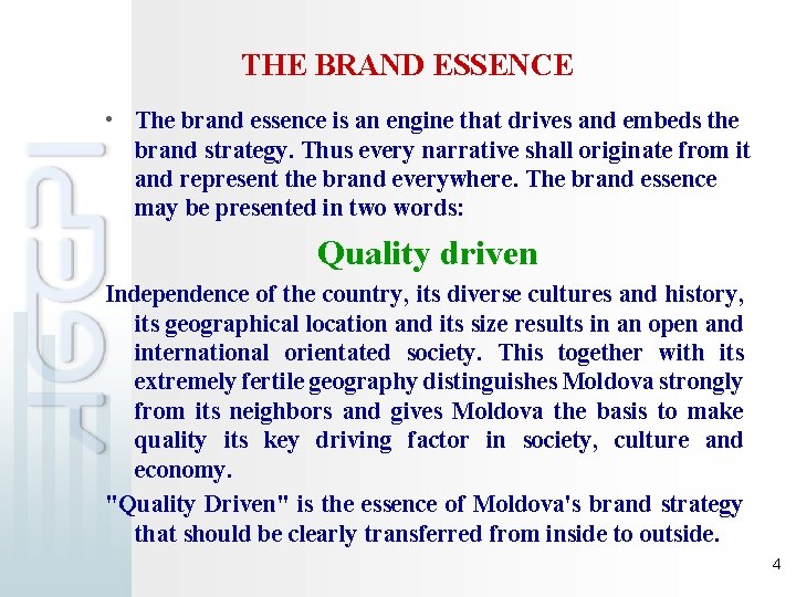 THE BRAND ESSENCE • The brand essence is an engine that drives and embeds