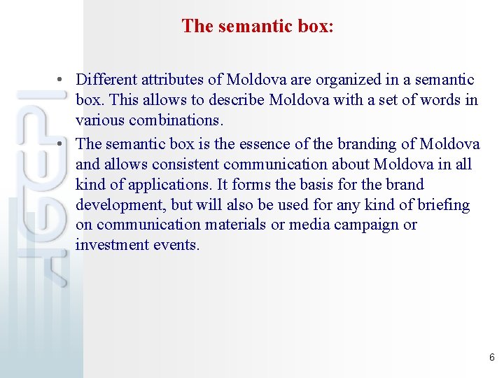 The semantic box: • Different attributes of Moldova are organized in a semantic box.