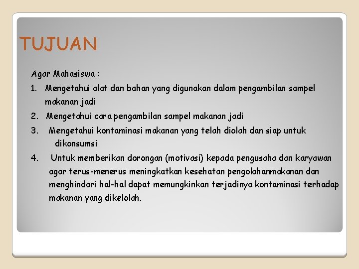 TUJUAN Agar Mahasiswa : 1. Mengetahui alat dan bahan yang digunakan dalam pengambilan sampel