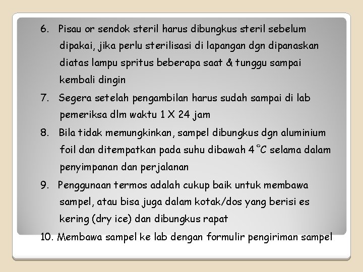 6. Pisau or sendok steril harus dibungkus steril sebelum dipakai, jika perlu sterilisasi di