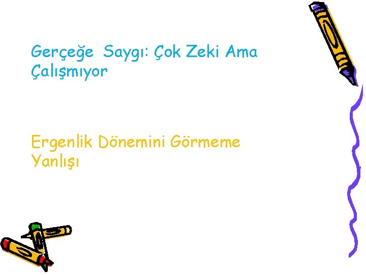 Gerçeğe Saygı: Çok Zeki Ama Çalışmıyor Ergenlik Dönemini Görmeme Yanlışı 