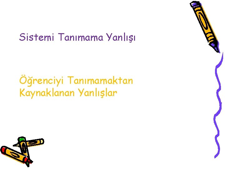 Sistemi Tanımama Yanlışı Öğrenciyi Tanımamaktan Kaynaklanan Yanlışlar 