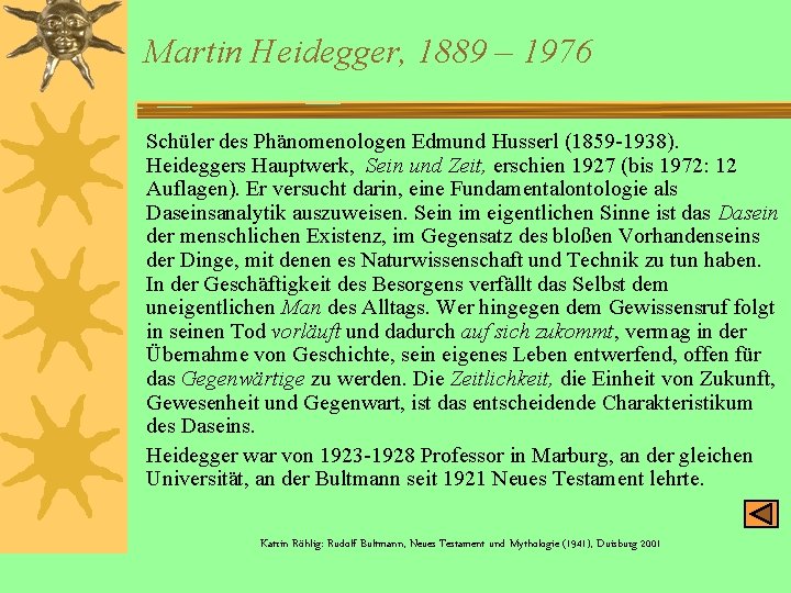 Martin Heidegger, 1889 – 1976 Schüler des Phänomenologen Edmund Husserl (1859 -1938). Heideggers Hauptwerk,