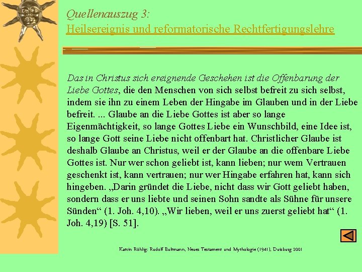 Quellenauszug 3: Heilsereignis und reformatorische Rechtfertigungslehre Das in Christus sich ereignende Geschehen ist die