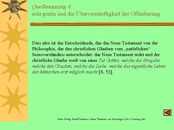 Quellenauszug 4: sola gratia und die Übervernünftigkeit der Offenbarung Dies also ist das Entscheidende,