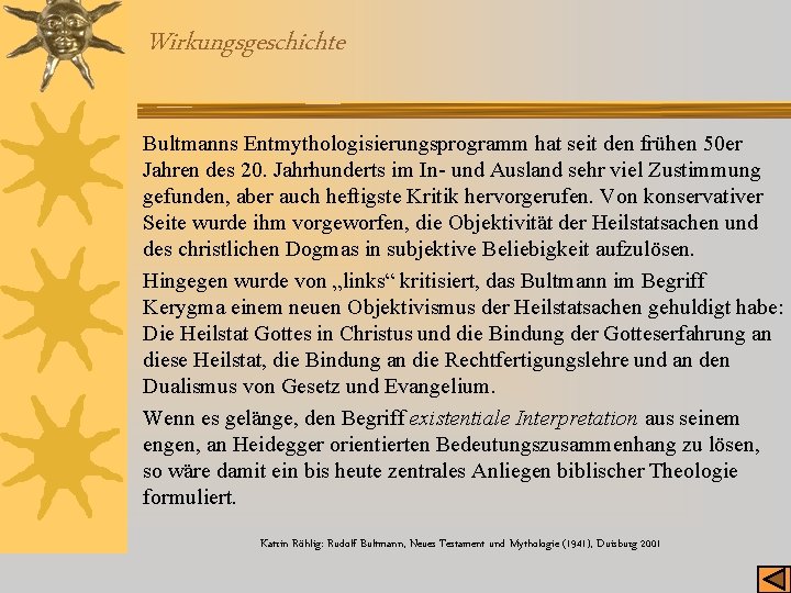 Wirkungsgeschichte Bultmanns Entmythologisierungsprogramm hat seit den frühen 50 er Jahren des 20. Jahrhunderts im