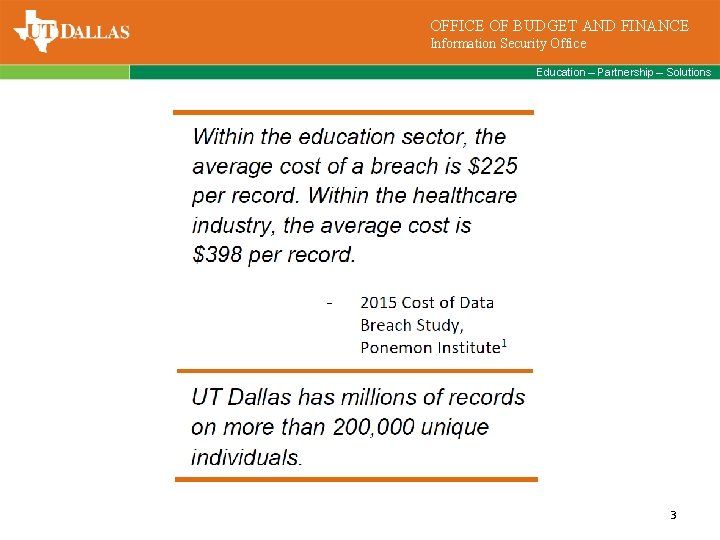 OFFICE OF BUDGET AND FINANCE Information Security Office Education – Partnership – Solutions 3