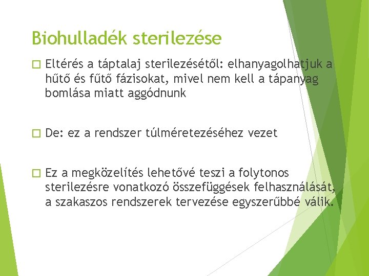 Biohulladék sterilezése � Eltérés a táptalaj sterilezésétől: elhanyagolhatjuk a hűtő és fűtő fázisokat, mivel